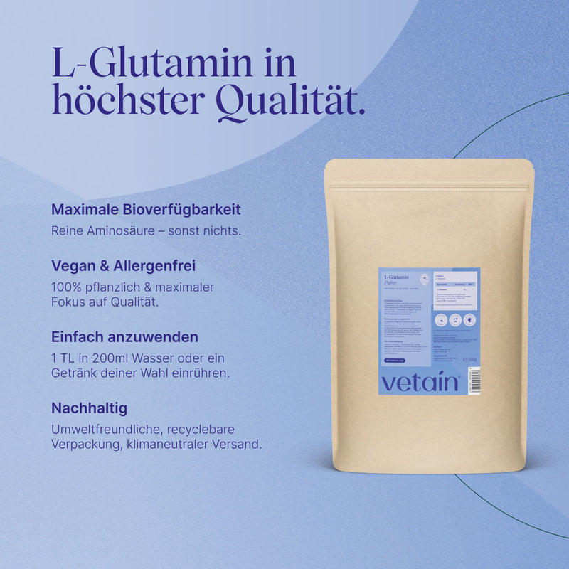 L-Glutamin in höchster Qualität. Maximale Bioverfügbarkeit, vegan & allergenfrei, einfach anzuwenden und nachhaltig verpackt. Reine Aminosäure