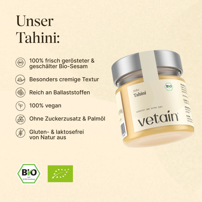 Bio-Tahini von Vetain: 100% frisch gerösteter& geschälter Bio-Sesam, besonders cremige Textur, reich an Ballaststoffen, 100% vegan, ohne Zuckerzusatz & Palmöl, Gluten- & laktosefrei von Natur aus. Bio-Siegel