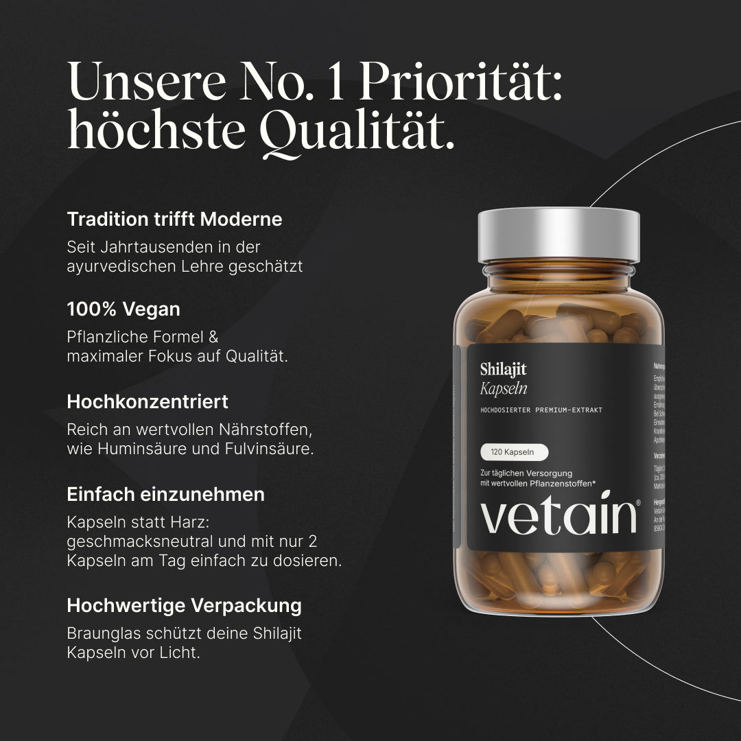 Vetain Shilajit Kapseln, hochdosierter Premium-Extrakt (120 Kapseln, Braunglas). Überschrift „Unsere No. 1 Priorität: höchste Qualität“. Merkmale: lange Tradition in der ayurvedischen Lehre, 100 % vegan, reich an Pflanzenstoffen wie Humin- und Fulvinsäure, einfach einzunehmen (2 Kapseln täglich, geschmacksneutral), hochwertige Braunglas-Verpackung.