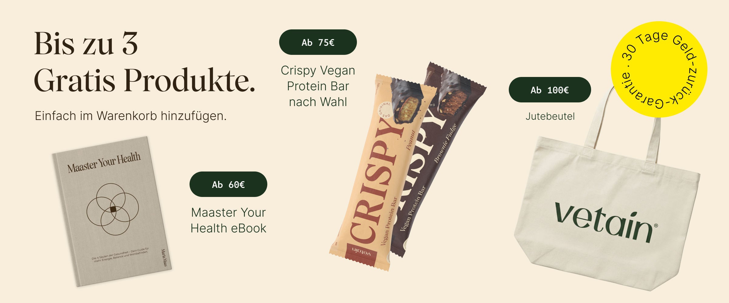 Vetains Stufensystem mit bis zu 3 gratis Produkten. Einfach im Warenkorb hinzufügen. Ab 60€ gratis Maaster Your Health eBook, ab 75€ gratis Proteinriegel, ab 100€ gratis Vetain Jutebeutel. 30 Tage Geld-zurück-Garantie. 