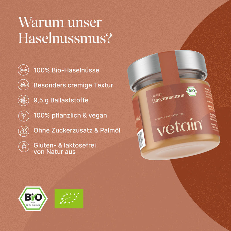 Vetains Haselnussmus aus 100% frisch gerösteten Bio-Haselnüssen, besonders cremige Textur, reich an Ballaststoffen, 100% vegan, ohne Zuckerzusatz&Palmöl, gluten- und laktosefrei