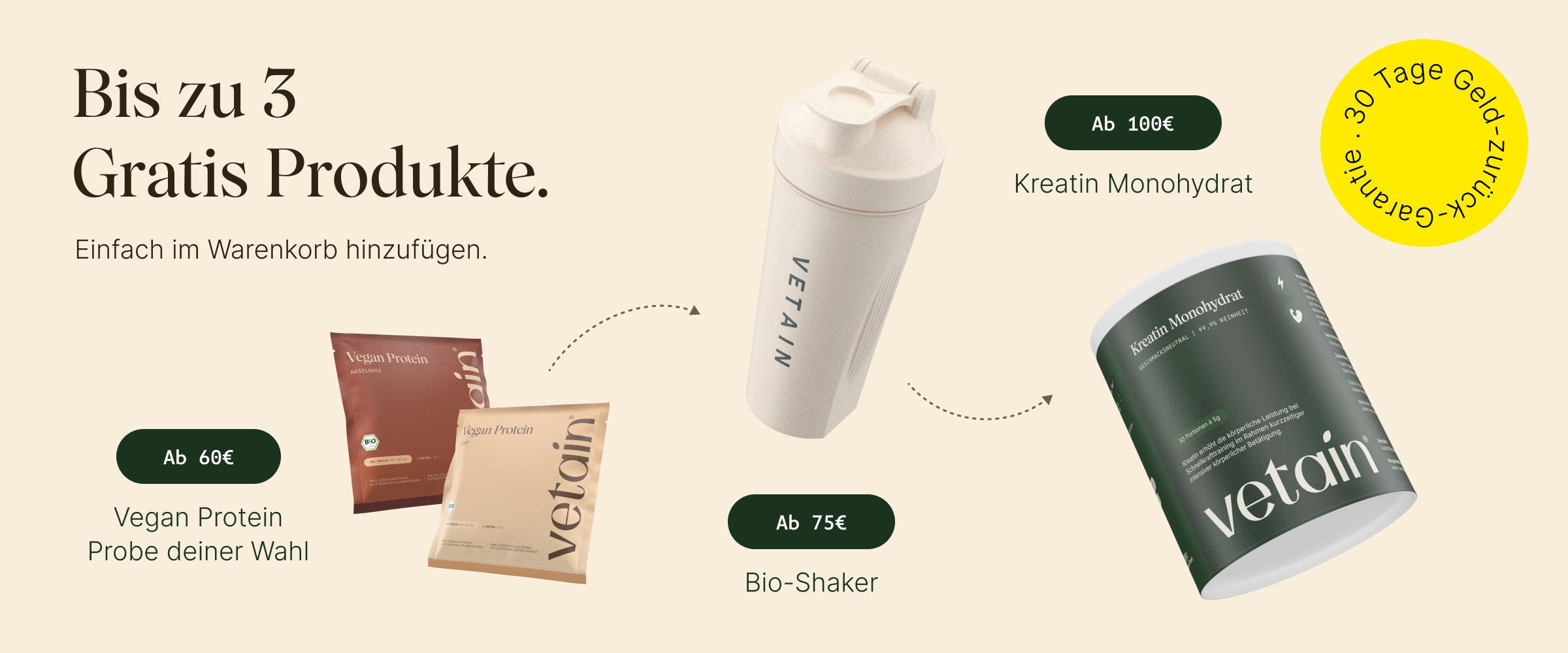 Vetain Stufensyste. Bis zu 3 gratis Produkte je nach Bestellwert, einfach im Warenkorb hinzuzufügen. Ab 60€ eine vegan Protein Probe, ab 75€ einen Bio-Shaker, ab 100€ Kreatin Monohydrat.