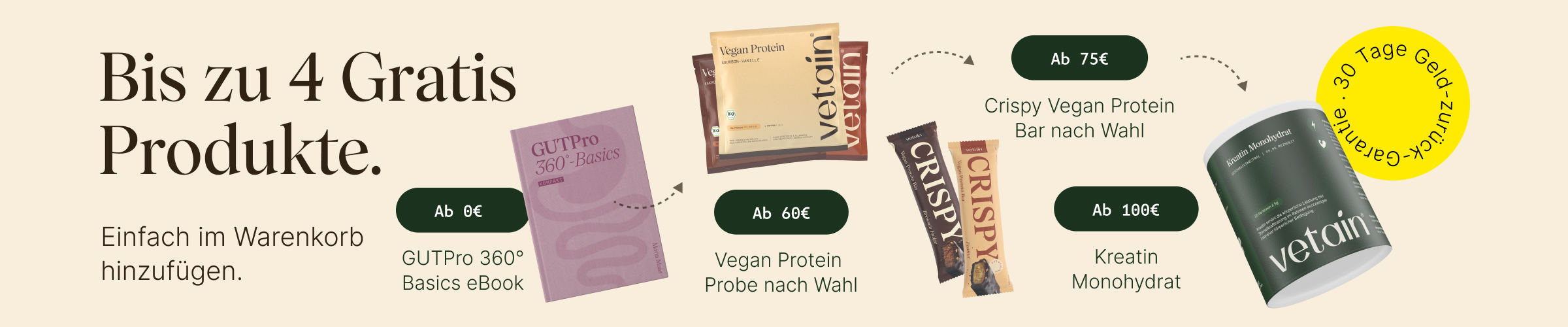 Vetain Herbst Sale mit bis zu 4 gratis Produkte. Einfach im Warenkorb hinzufügen. Ab 0€ GUTPro Basics eBook, ab 60€ vegan protein Probe, ab 75€ crispy vegan protein Bar, ab 100€ Kreatin