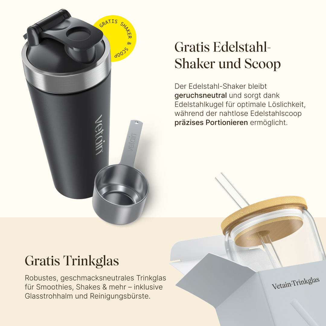 Gratis Edelstahl-Shaler und Edelstahl Scoop Portionierlöffel von Vetain. Geruchsneutral, optimale Löslichkeit, präzises Portionieren. Gratis Trinkglas für Smoothies, Shakes & mehr